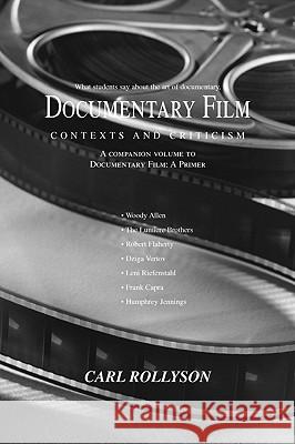 Documentary Film: Contexts and Criticism Rollyson, Carl 9780595420612 iUniverse