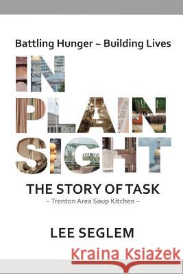 In Plain Sight: The Story of Task Seglem, Lee 9780595427581 iUniverse