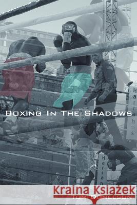 Boxing in the Shadows Thomas Donelson 9780595428106 iUniverse