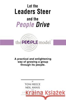 Let the Leaders Steer and the People Drive: Performance Coaching Through the People Modeltm Reece, Toni 9780595428410 iUniverse