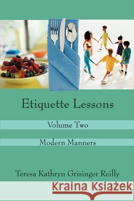 Etiquette Lessons: Volume Two Grisinger Reilly, Teresa Kathryn 9780595440207 iUniverse