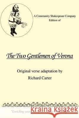 A Community Shakespeare Company Edition of The Two Gentlemen of Verona Richard Carter 9780595458257 iUniverse