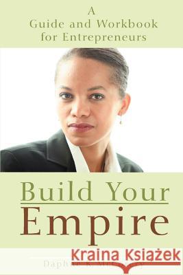Build Your Empire Daphne K. McCorery 9780595464425 iUniverse
