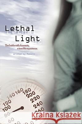 Lethal Light Rozalli Lai 9780595509751 iUniverse.com