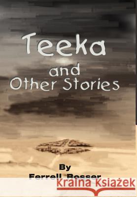 Teeka and Other Stories Ferrell Rosser 9780595650545 Writers Club Press