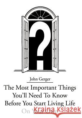 The Most Important Things You John Gerger 9780595653768 Writers Club Press