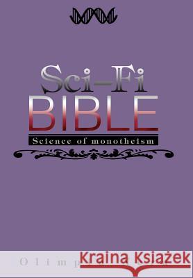 Sci-Fi Bible: Science of monotheism Nera, Olimpia 9780595658015 iUniverse