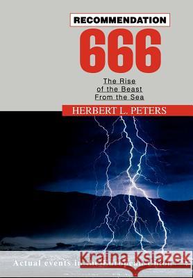 Recommendation 666: The Rise of the Beast From the Sea Peters, Herbert L. 9780595659197 iUniverse