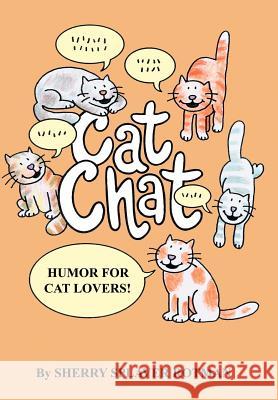 Cat Chat: Humor for Cat Lovers Rotman, Sherry Splaver 9780595661305 iUniverse