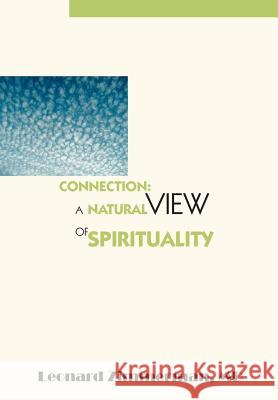Connection: A Natural View of Spirituality Zimmerman, Leonard 9780595671649 iUniverse