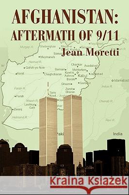 Afghanistan: Aftermath of 9/11 Moretti, Jean 9780595674312 iUniverse