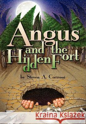 Angus and the Hidden Fort Steven A. Corirossi 9780595774425 iUniverse