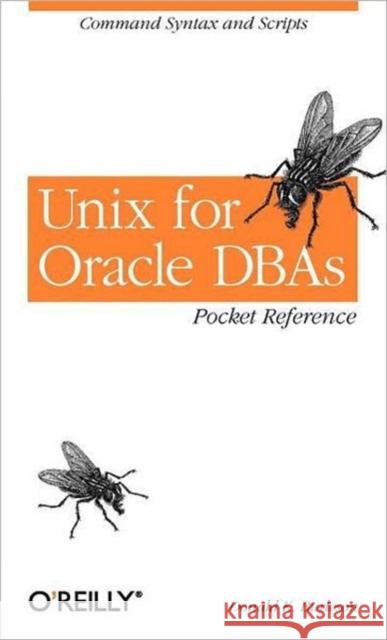 Unix for Oracle Dbas Pocket Reference: Command Syntax and Scripts Burleson, Donald K. 9780596000660 O'Reilly Media