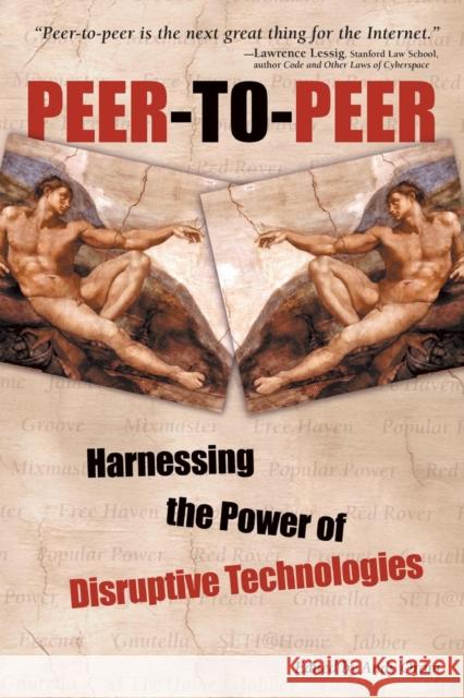 Peer-To-Peer: Harnessing the Power of Disruptive Technologies Oram, Andy 9780596001100 O'Reilly Media