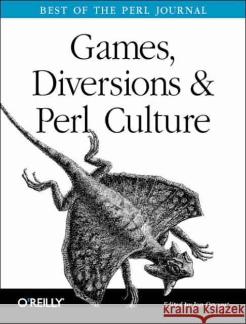 Games, Diversions, and Perl Culture: Best of the Perl Journal Orwant, Jon 9780596003128 O'Reilly Media