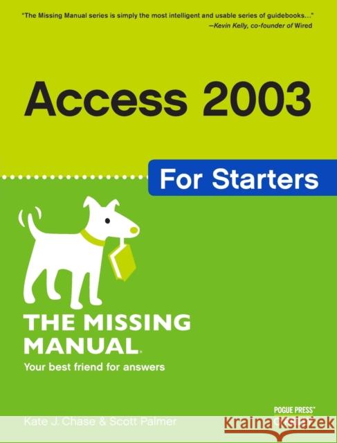 Access 2003 for Starters: The Missing Manual: Exactly What You Need to Get Started Chase, Kate J. 9780596006655 O'Reilly Media