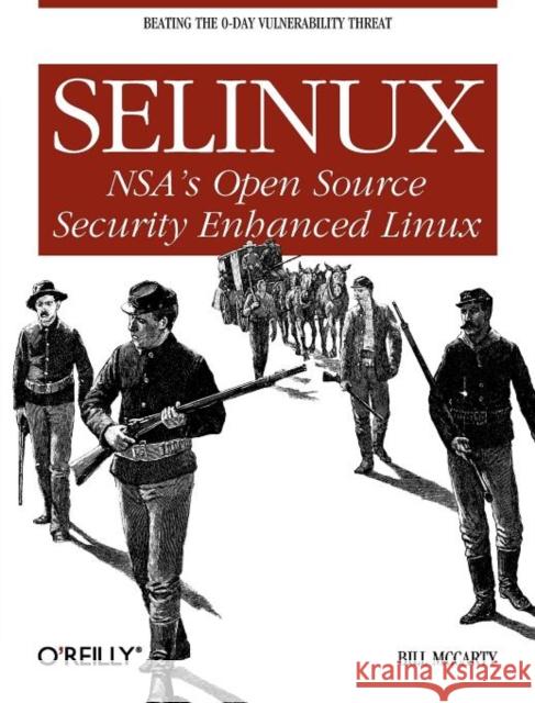 Selinux: NSA's Open Source Security Enhanced Linux McCarty, Bill 9780596007164 O'Reilly Media