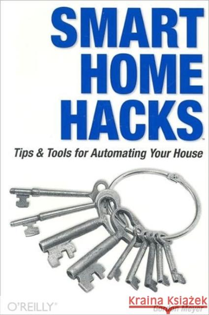 Smart Home Hacks Gordon Meyer 9780596007225 O'Reilly Media
