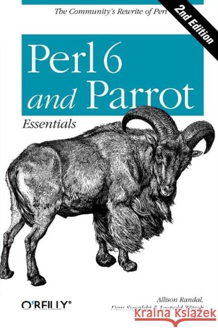Perl 6 and Parrot Essentials Allison Randal Dan Sugalski Leopold Totsch 9780596007379 O'Reilly Media