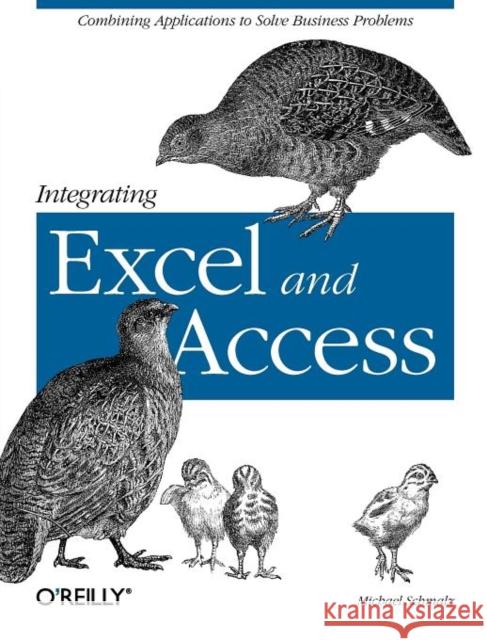 Integrating Excel and Access: Combining Applications to Solve Business Problems Schmalz, Michael 9780596009731 O'Reilly Media