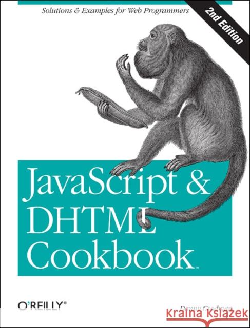 JavaScript & DHTML Cookbook: Solutions & Examples for Web Programmers Goodman, Danny 9780596514082 O'Reilly Media