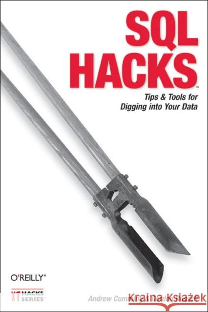 SQL Hacks: Tips & Tools for Digging Into Your Data Cumming, Andrew 9780596527990 O'Reilly Media