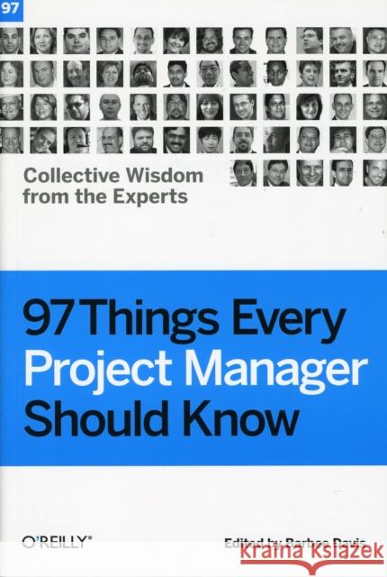 97 Things Every Project Manager Should Know: Collective Wisdom from the Experts Davis, Barbee 9780596804169 O'Reilly Media