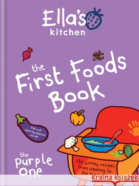Ella's Kitchen: The First Foods Book: The Purple One  Ella's Kitchen 9780600629252 Octopus Publishing Group