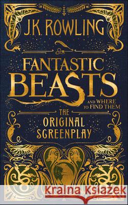 Fantastic Beasts and Where to Find Them: The Original Screenplay J. K. Rowling 9780606396684 Turtleback Books