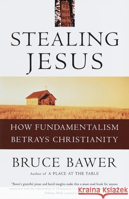 Stealing Jesus: How Fundamentalism Betrays Christianity Bruce Bawer 9780609802229 Three Rivers Press (CA)