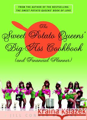 The Sweet Potato Queens' Big-Ass Cookbook (and Financial Planner) Three Rivers Press                       Jill Conner Browne 9780609808771 Three Rivers Press (CA)
