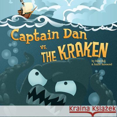 Captain Dan vs. The Kraken Ault, Dane 9780615608617 Monkey Minion Press