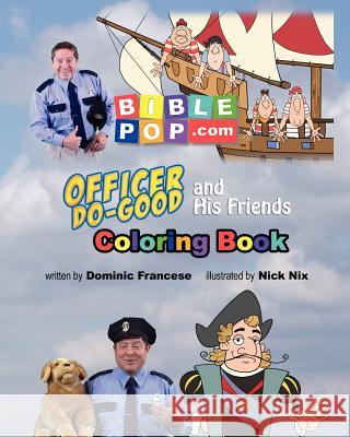Officer Do-Good and His Friends Coloring Book Dominic Francese Nick Nix 9780615631424 Biblepop.Com, LLC