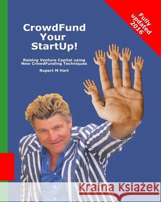 CrowdFund Your StartUp!: Raising Venture Capital using New CrowdFunding Techniques Hart, Rupert M. 9780615632643 Cordanobelo