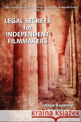 Legal Secrets For Independent Filmmakers Boyenne, Akua 9780615674537 Cosmopolitan Publishing