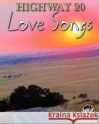 Highway 20 Love Songs Sam P. Edwards 9780615710358 Eureka Productions