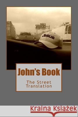 John's Book: The Street Translation John                                     Nicolas V. Joachim 9780615803135 Good for Nothing Slave Productions