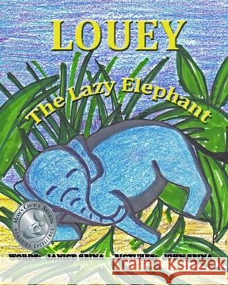Louey the Lazy Elephant Janice E. Spina 9780615836539 Janice Spina