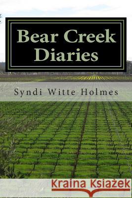 Bear Creek Diaries: Poems along a country road in North Carolina Holmes, Syndi Witte 9780615847153 Syndi Holmes