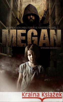 Megan: Breadcrumbs For The Nasties Book One Novak, Steven 9780615859477 Quiet Corner Press