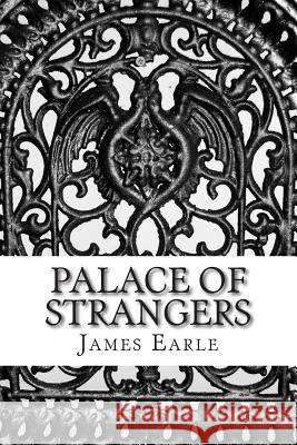 Palace of Strangers James Earle 9780615867267