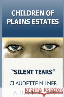 Children of Plains Estates: Silent Tears Claudette Milner 9780615940106 Mentoring Youth for Christ LLC