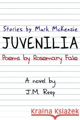 Juvenilia, A Novel Reep, J. M. 9780615945200 JLM Publishing