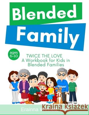 Twice the Love: A Workbook for Kids in Blended Families Erainna Winnett 9780615983660 Counseling with Heart