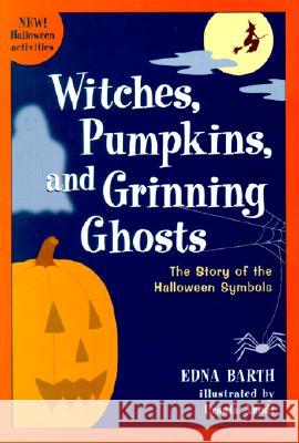 Witches, Pumpkins, and Grinning Ghosts: The Story of Halloween Symbols Edna Barth Ursula Arndt 9780618067824 Clarion Books