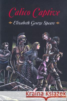 Calico Captive Elizabeth George Speare W. T. Mars 9780618150762 Houghton Mifflin Company