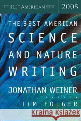 The Best American Science & Nature Writing 2005 Jonathan Weiner Tim Folger 9780618273430 Houghton Mifflin Company