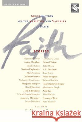 Faith: Stories: Short Fiction on the Varieties and Vagaries of Faith C. Michael Curtis 9780618378241 Mariner Books