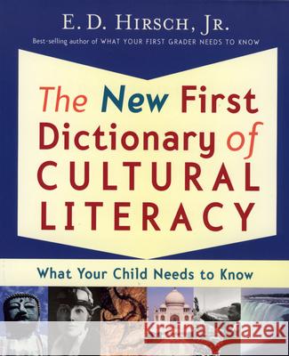 The New First Dictionary of Cultural Literacy: What Your Child Needs to Know E. D., Jr. Hirsch William G. Rowland Michael Stanford 9780618408535 Houghton Mifflin Company