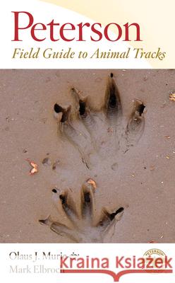 Peterson Field Guide to Animal Tracks: Third Edition Olaus J. Murie Mark Elbroch Olaus J. Murie 9780618517435 Houghton Mifflin Company